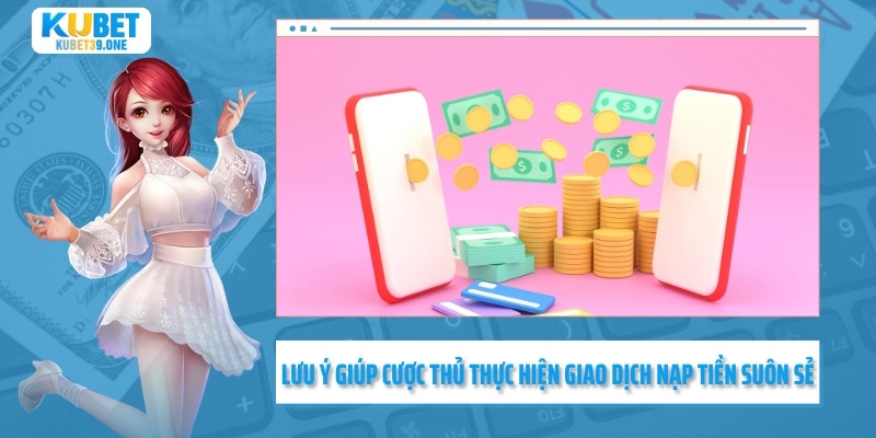 Lợi ích khi thực hiện nạp tiền KUBET