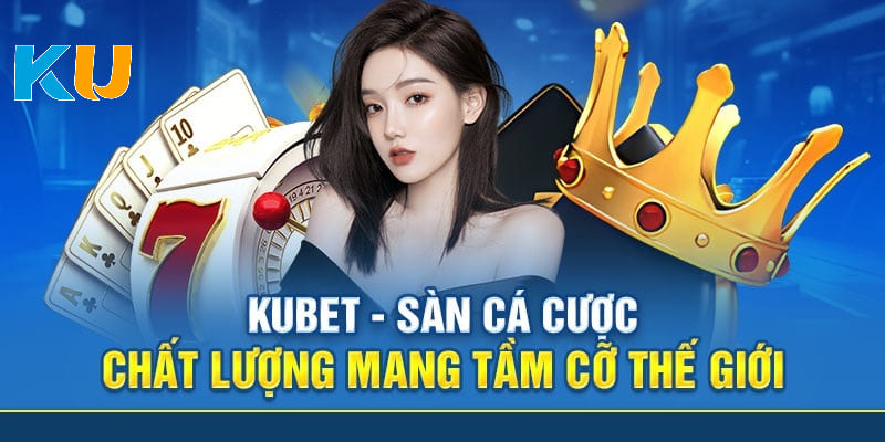 Những ưu điểm vượt trội của nhà cái KUBET 